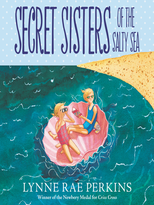 Title details for Secret Sisters of the Salty Sea by Lynne Rae Perkins - Available